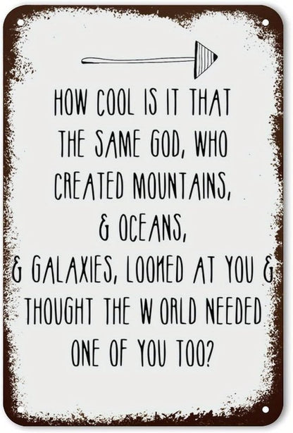 Vintage Metal Tin Sign How Cool Is It That The Same God Who Created The Mountains Retro Quote Poster Sign Wall Art For Home Office Decorative 8" X 12", Funny Unique Gift Mugs For Him.